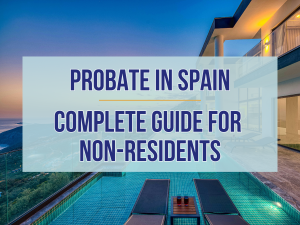 Probate in Spain explained by a Spanish lawyer